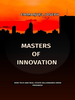 cover image of Masters of Innovation, How Tech and Real Estate Billionaires Drive Progress